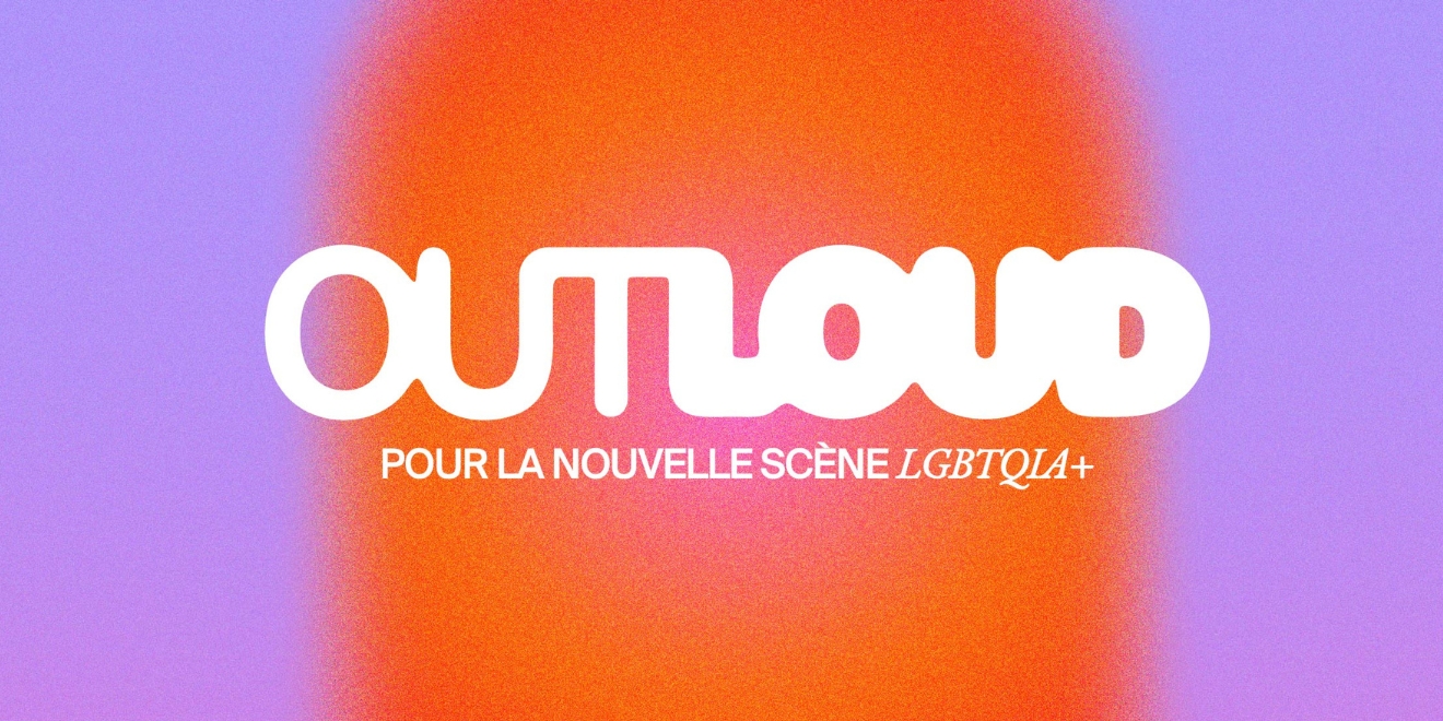 ‘Outloud’, le concours pour la nouvelle scène LGBTQIA+ : candidate !
