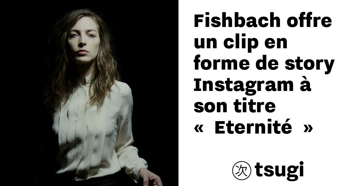 Fishbach offre un clip en forme de story Instagram à son titre ...