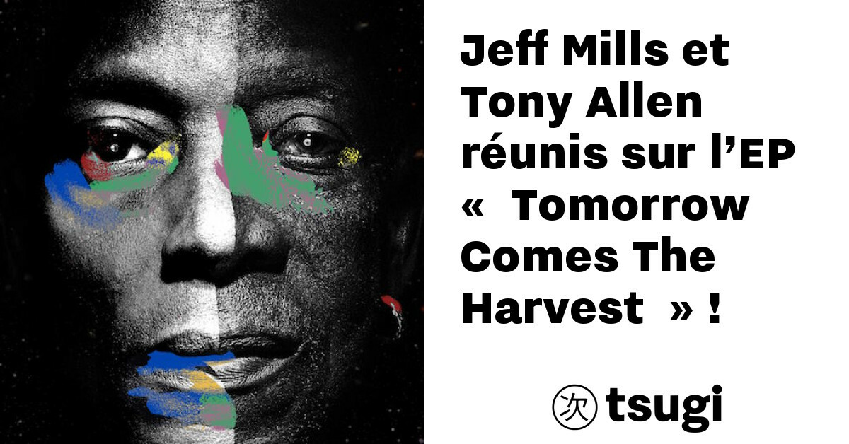 レア盤 Tony Allen Jeff Mills 10inch EP Review: Tony Allen and Jeff Mills' 'Tomorrow Comes the Harvest'